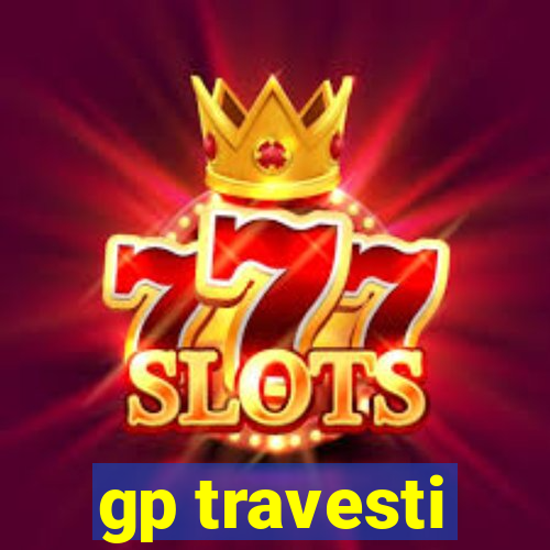 gp travesti